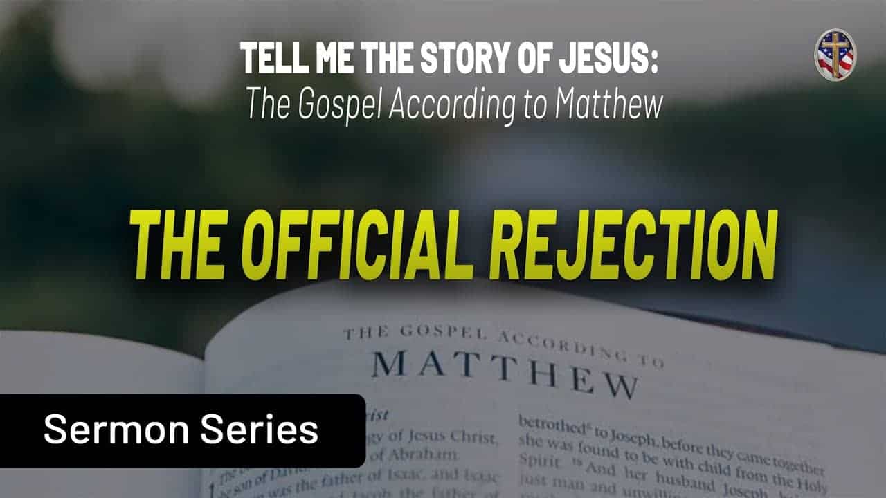 Biblical sermon series on Matthew about Jesus' rejection and gospel message.