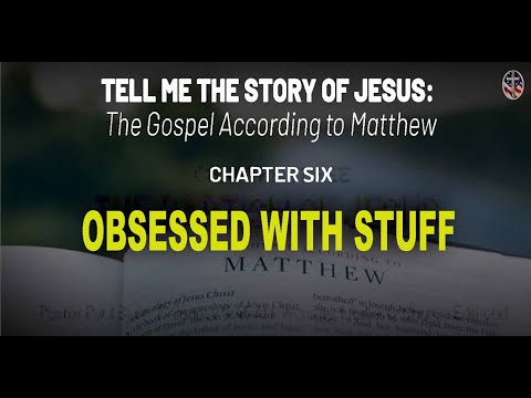 Cover of "Tell Me the Story of Jesus" focusing on Matthew chapter six, titled "Obsessed with Stuff".