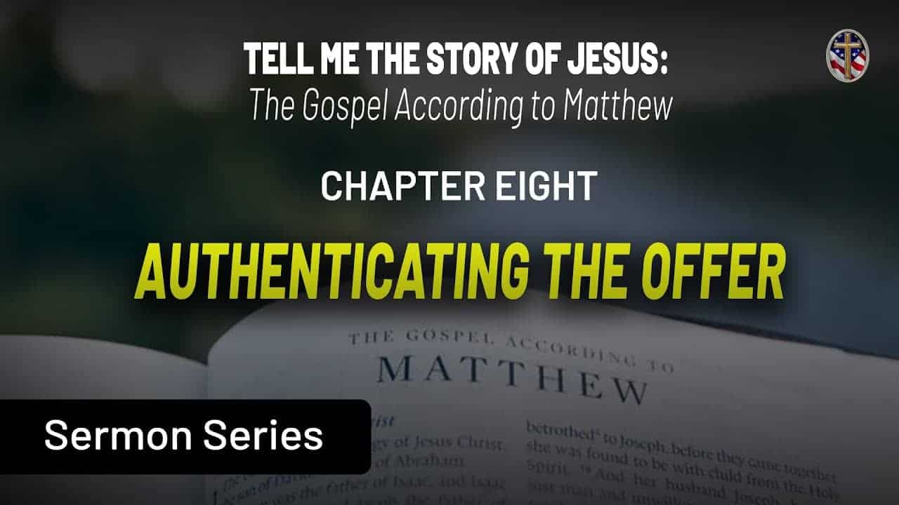 Cover of Matthew's Gospel with sermon series title "Authenticating the Offer".